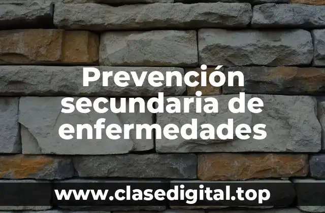 Prevención secundaria de enfermedades