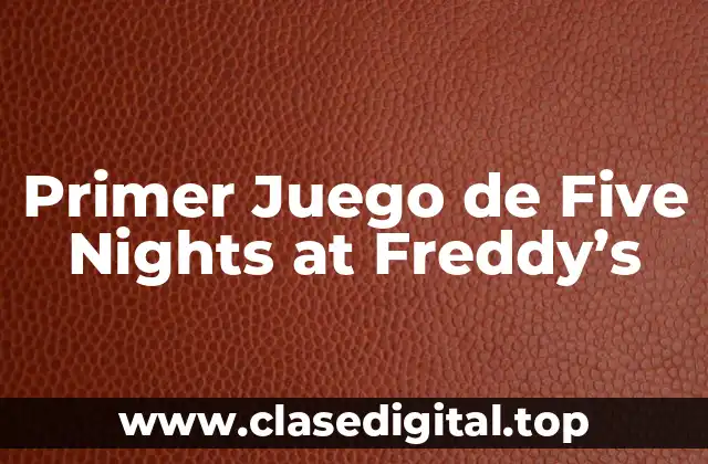 Primer Juego de Five Nights at Freddy’s