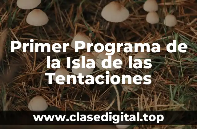 Primer Programa de la Isla de las Tentaciones