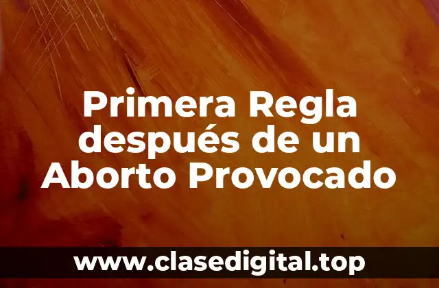 Primera Regla después de un Aborto Provocado