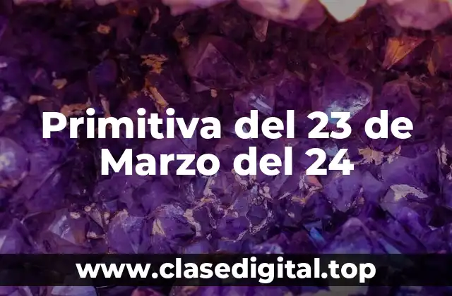 Primitiva del 23 de Marzo del 24