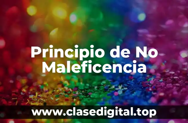 Ejemplos de Principio de No Maleficencia