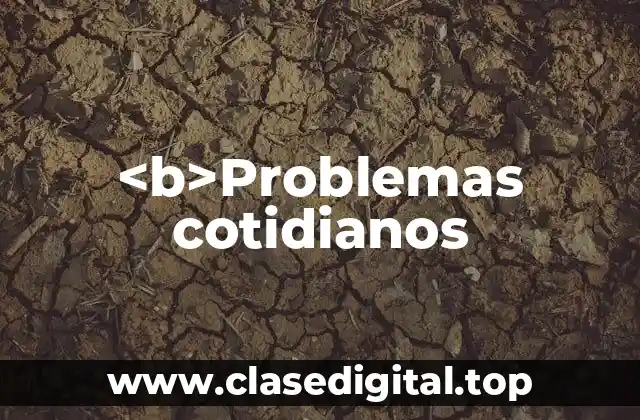 Ejemplos de problemas cotidianos