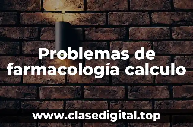 Problemas de farmacología calculo