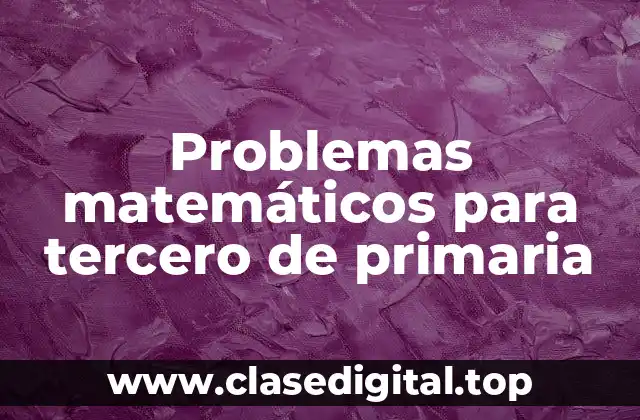 Problemas matemáticos para tercero de primaria