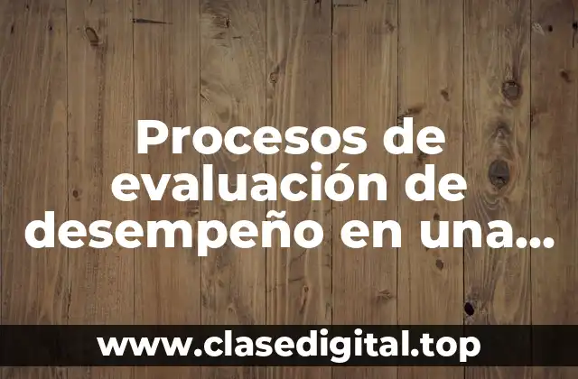 Procesos de evaluación de desempeño en una empresa
