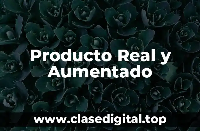 Producto Real y Aumentado