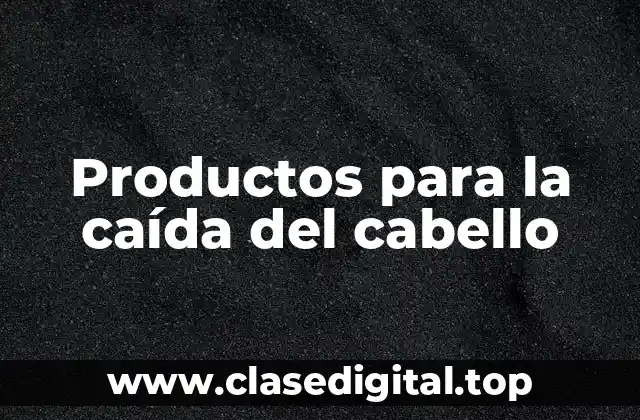 Productos para la caída del cabello