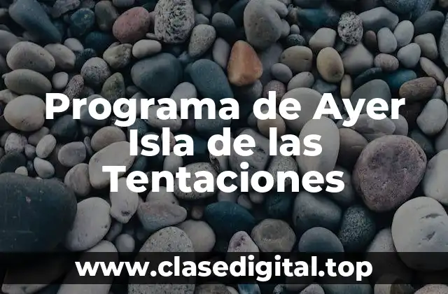 Programa de Ayer Isla de las Tentaciones