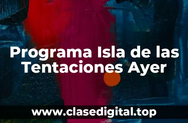 Programa Isla de las Tentaciones Ayer