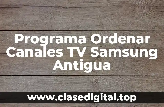 ¿Por qué es importante ordenar los canales de TV?