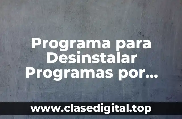 Programa para Desinstalar Programas por Completo