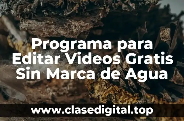 Programa para Editar Videos Gratis Sin Marca de Agua