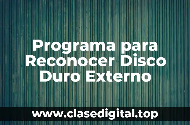 Programa para Reconocer Disco Duro Externo