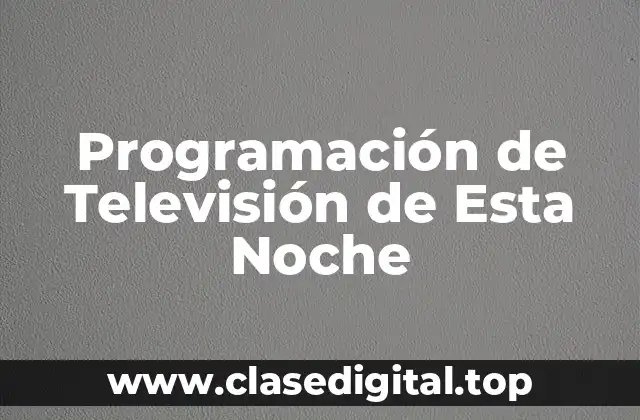 Programación de Televisión de Esta Noche