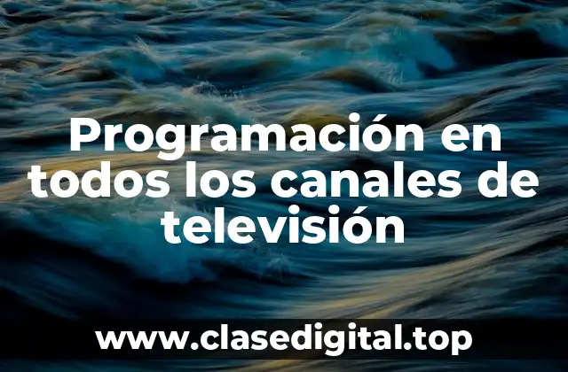 Programación en todos los canales de televisión