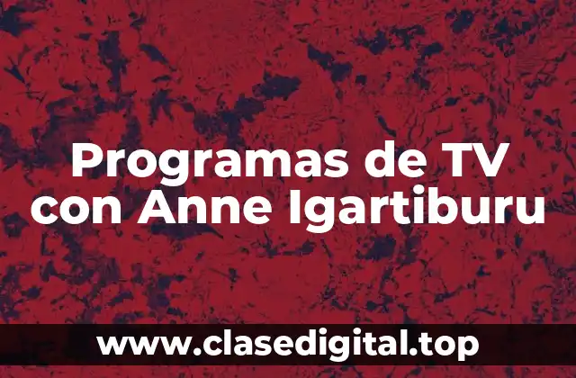 Programas de TV con Anne Igartiburu