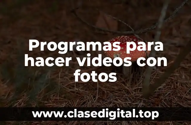 Programas para hacer videos con fotos