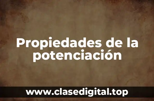 Propiedades de la potenciación