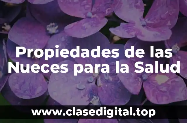 Propiedades de las Nueces para la Salud
