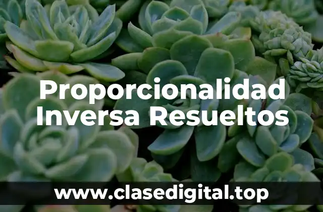 Proporcionalidad Inversa Resueltos
