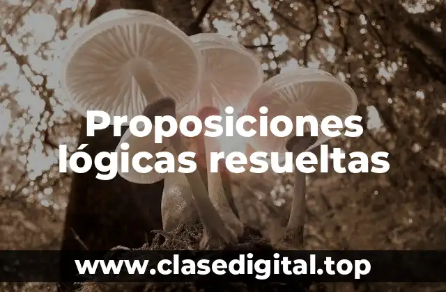 Proposiciones lógicas resueltas