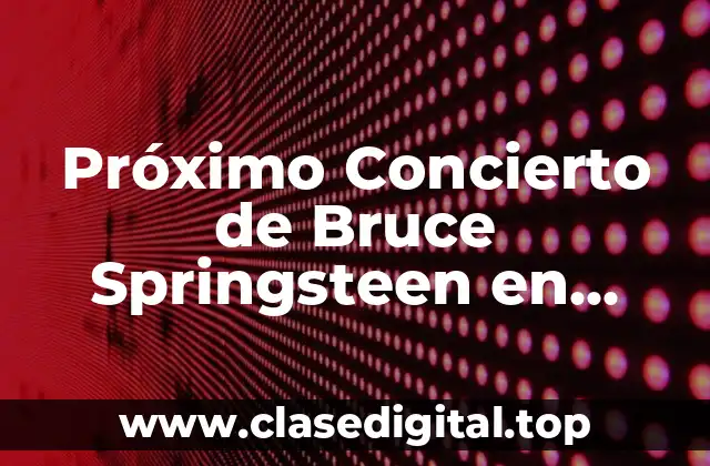 Próximo Concierto de Bruce Springsteen en España
