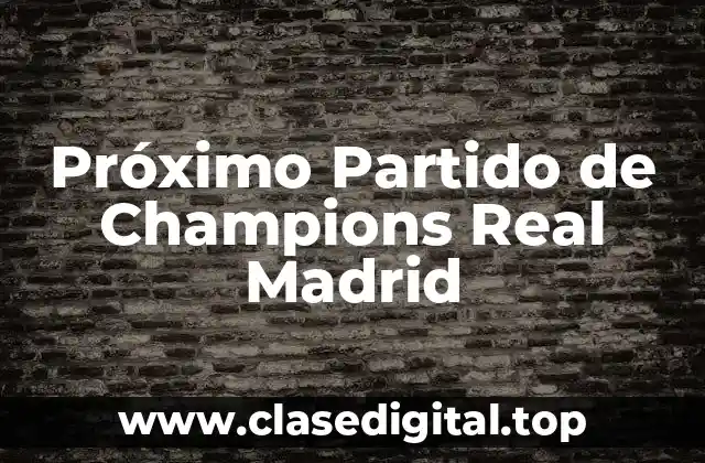 Próximo Partido de Champions Real Madrid