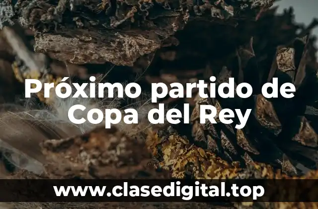 Próximo partido de Copa del Rey