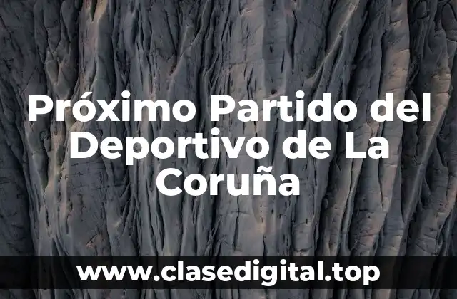 Próximo Partido del Deportivo de La Coruña