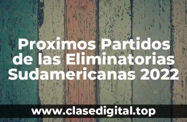 Proximos Partidos de las Eliminatorias Sudamericanas 2022
