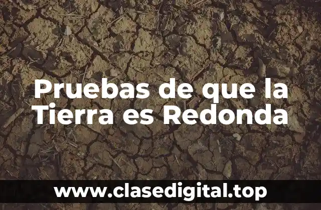 Pruebas de que la Tierra es Redonda