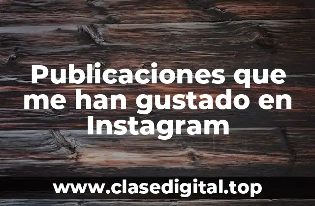 Publicaciones que me han gustado en Instagram