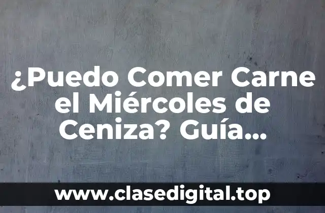 Orígenes y Significado del Miércoles de Ceniza