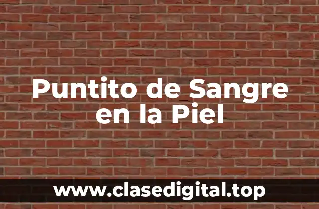 Puntito de Sangre en la Piel