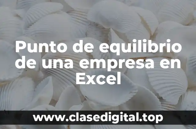 Punto de equilibrio de una empresa en Excel