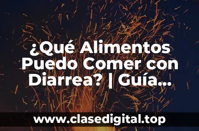 ¿Qué Alimentos Puedo Comer con Diarrea? | Guía Completa