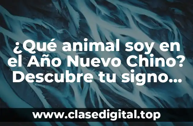 ¿Qué animal soy en el Año Nuevo Chino? Descubre tu signo astrologico