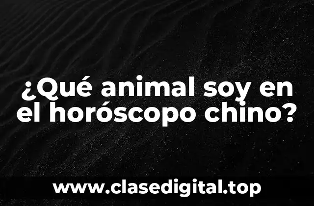 ¿Qué animal soy en el horóscopo chino?