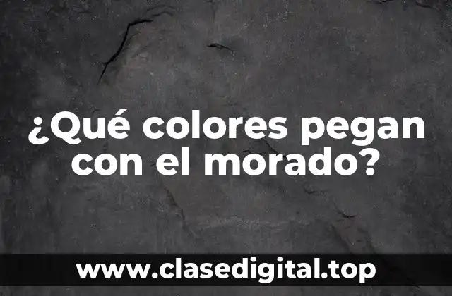 ¿Qué colores pegan con el morado?