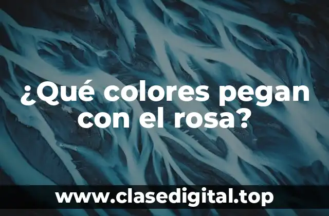 ¿Qué colores pegan con el rosa?