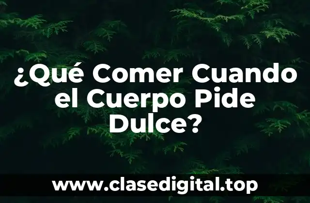 ¿Por qué el Cuerpo Pide Dulce?