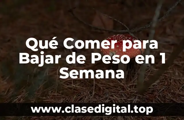 Qué Comer para Bajar de Peso en 1 Semana