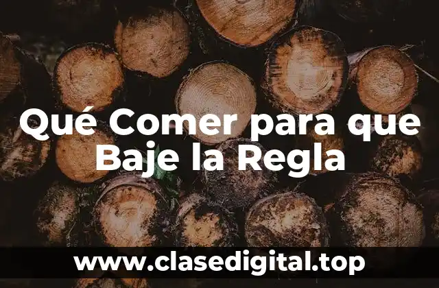 Qué Comer para que Baje la Regla