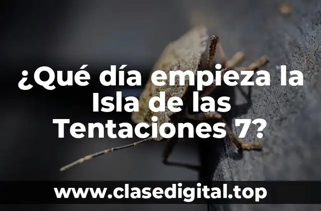 ¿Qué día empieza la Isla de las Tentaciones 7?