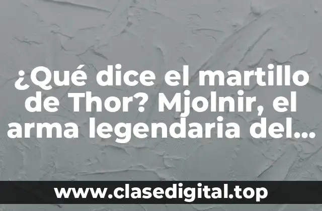 El origen de Mjolnir en la mitología nórdica