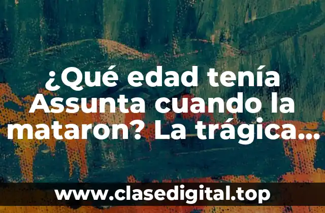 ¿Qué edad tenía Assunta cuando la mataron? La trágica historia de la niña mártir