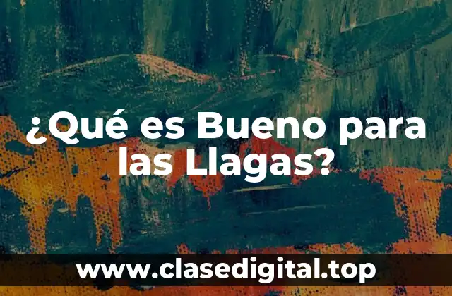 ¿Cuáles son las Causas de las Llagas?
