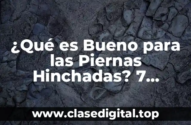 Causas de las Piernas Hinchadas