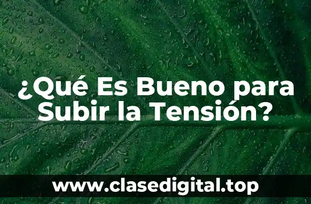 ¿Qué Es Bueno para Subir la Tensión?